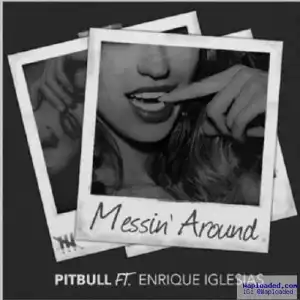 Pitbull - Messing Around (Preview) Ft. Enrique Iglesias